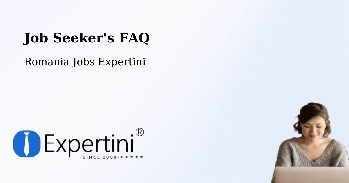 Job Seeker FAQ – Lăschia - Romania Jobs Expertini