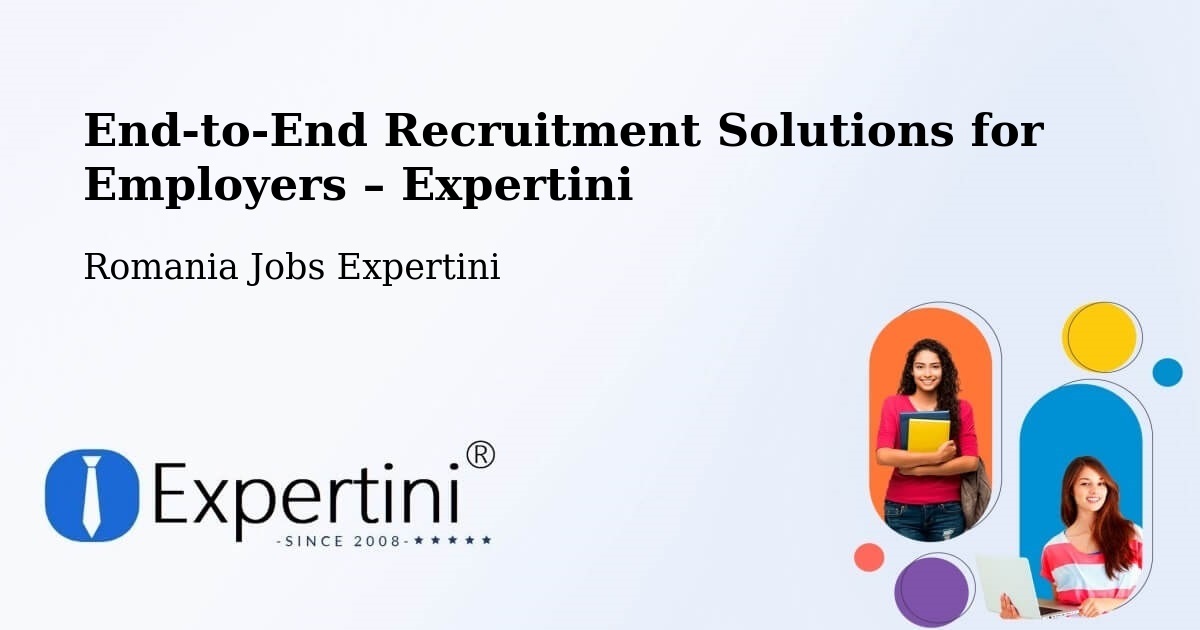 Recruitment Solutions for Employers – Lăschia - Lăschia, Romania Jobs Expertini