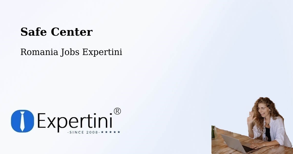 Safety Center – Lăschia - Romania Jobs Expertini
